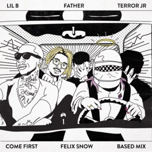 Come First (Felix Snow Based Mix) - Terror Jr (Ft. Father & Lil B)