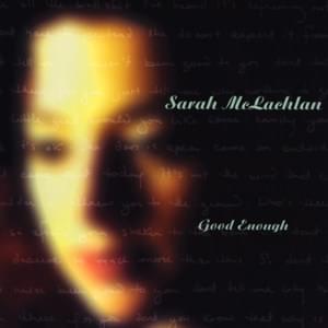 Good Enough - Sarah McLachlan