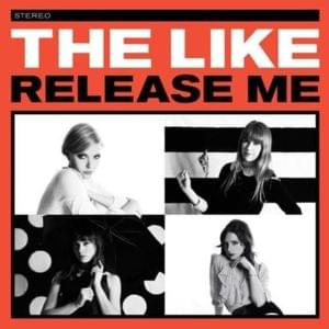 Release Me - The Like (Band)