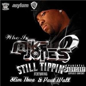 Still Tippin’ - Mike Jones (Ft. Paul Wall & Slim Thug)