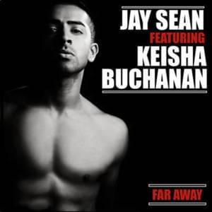 Far Away - Jay Sean (Ft. Keisha Buchanan)