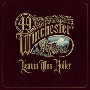 Leavin’ This Holler - 49 Winchester (Ft. Maggie Antone)