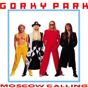 Welcome to the Gorky Park - Gorky Park