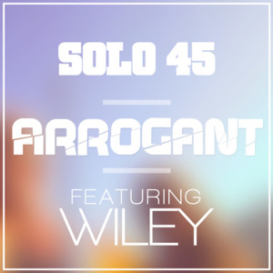 Arrogant - Solo 45 (Ft. Wiley)