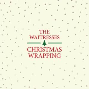 Christmas Wrapping - The Waitresses