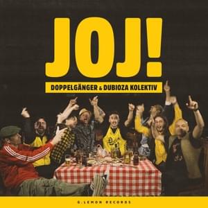 JOJ! - Doppelgänger & Dubioza Kolektiv