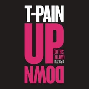 Up Down (Do This All Day) - T-Pain (Ft. B.o.B)