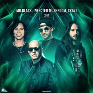 Do It - MR.BLACK, Infected Mushroom, Skazi