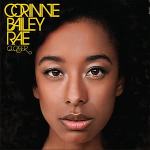 Closer - Corinne Bailey Rae