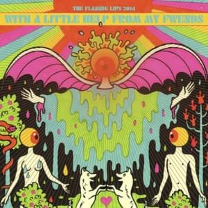 Lucy in the Sky with Diamonds - The Flaming Lips (Ft. Miley Cyrus & Moby)