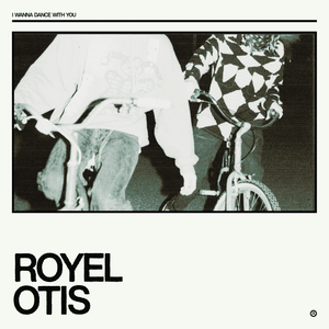 I Wanna Dance With You - Royel Otis