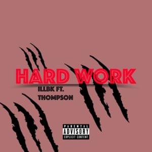 Hard Work - ILLBK (Ft. Thompson)