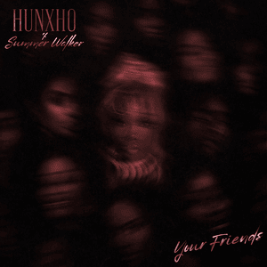 Your Friends - Hunxho & Summer Walker