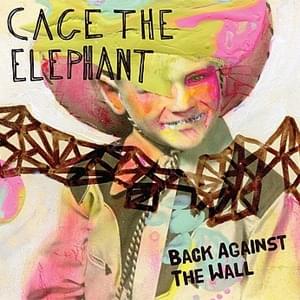 Back Against the Wall - Cage The Elephant