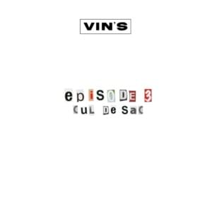 Épisode 3 : Cul-de-sac - Vin’s