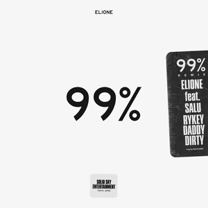 99% (Remix) - ELIONE (Ft. RYKEYDADDYDIRTY & SALU)