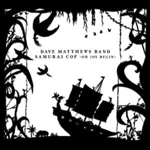 Samurai Cop (Oh Joy Begin) - Dave Matthews Band