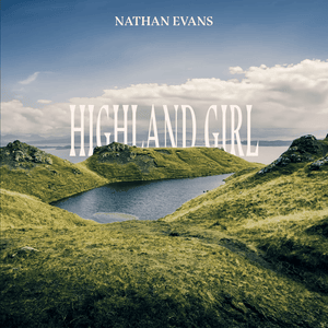 Highland Girl - Nathan Evans