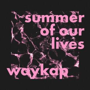 Summer of Our Lives - ​waykap (Ft. Emily Kocontes)