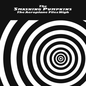 The Aeroplane Flies High (Turns Left, Looks Right) - The Smashing Pumpkins