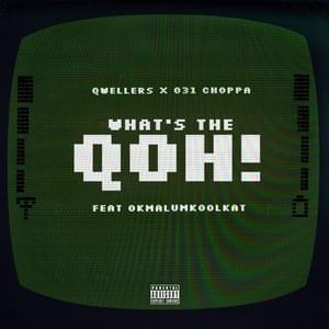 What’s the Qoh! - 031choppa & Qwellers (Ft. Okmalumkoolkat)