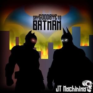 Say Goodbye to Batman - JT Music