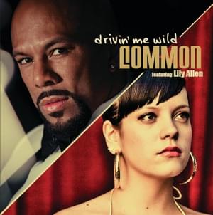 Drivin’ Me Wild - Common (Ft. Lily Allen)