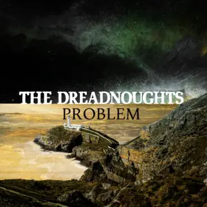 Problem - The Dreadnoughts