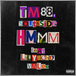 Hmmm - TM88 & Southside (Ft. Lil Yachty & Valee)