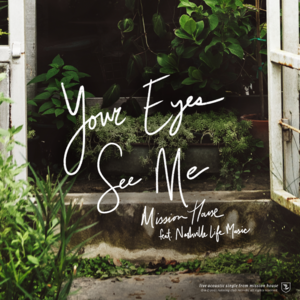 Your Eyes See Me (Acoustic) - Mission House (Ft. Nashville Life Music)