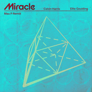 Miracle (Mau P Remix) - Calvin Harris & Ellie Goulding