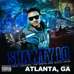 Atlanta, GA - Shawty Lo (Ft. Gucci Mane, Ludacris & The-Dream)