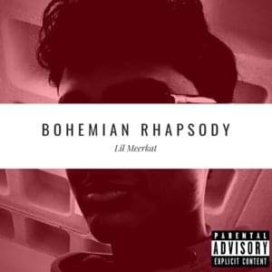 Bohemian Rhapsody - Lil Meerkat (Ft. Lil Bodypillow & Lil Taco)