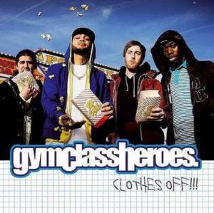 Clothes Off!! - Gym Class Heroes (Ft. Patrick Stump)