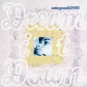 Dream It Down - Underground Lovers