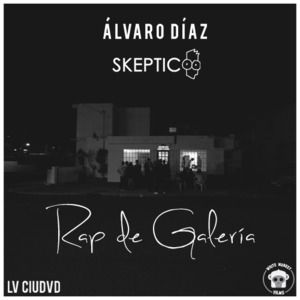 Rap de Galería - Álvaro Díaz (Ft. Skeptic)