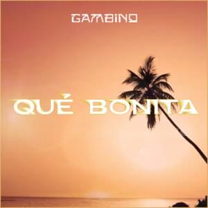 QUÉ BONITA - Gambino