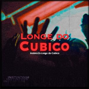 Longe do Cubico - Instinto 26 (Ft. Julinho Ksd, Kibow, Trista & Yuran)