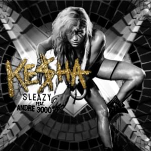 The Sleazy Remix - Kesha (Ft. André 3000)