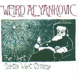 The Night Santa Went Crazy - "Weird Al" Yankovic