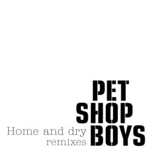 Home and Dry (Blank & Jones Mix) - Pet Shop Boys