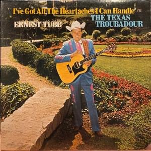 I’ve Got All the Heartaches I Can Handle - Ernest Tubb