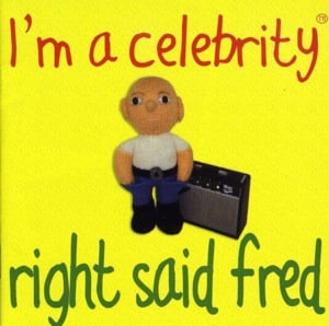 I’m a Celebrity - Right Said Fred