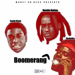 Boomerang - Humble Haitian (Ft. Kodak Black)