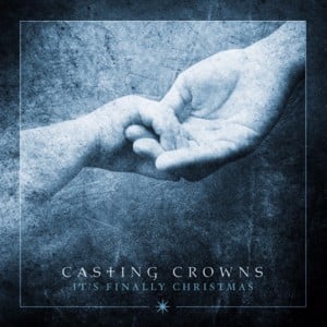 It’s Finally Christmas - Casting Crowns