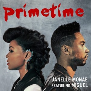 Primetime - Janelle Monáe (Ft. Miguel)