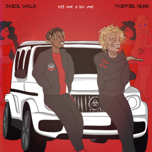 Tell Me U Luv Me - Juice WRLD & Trippie Redd