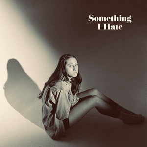 Something I Hate - ROSIE