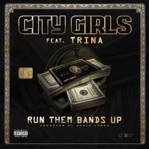 Run Them Bands Up - City Girls (Ft. Trina)