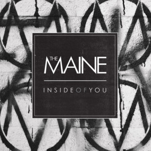 Inside Of You - The Maine